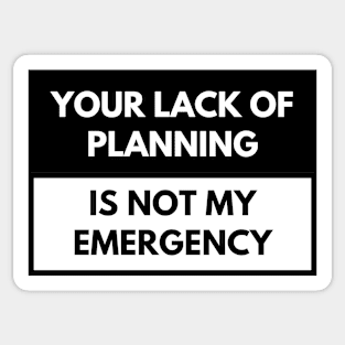 Your lack of planning is not my emergency - Electrician Sticker